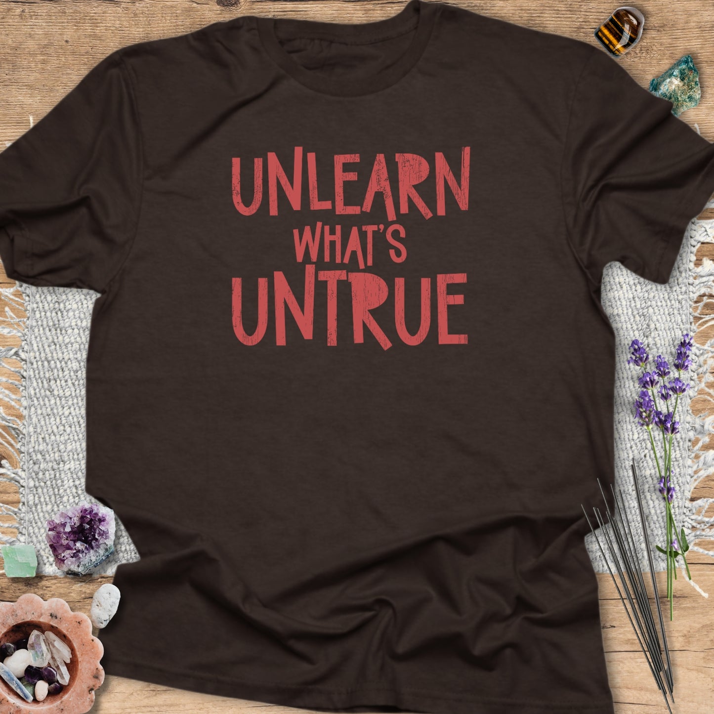 Unlearn What's Untrue T-Shirt Dark Chocolate