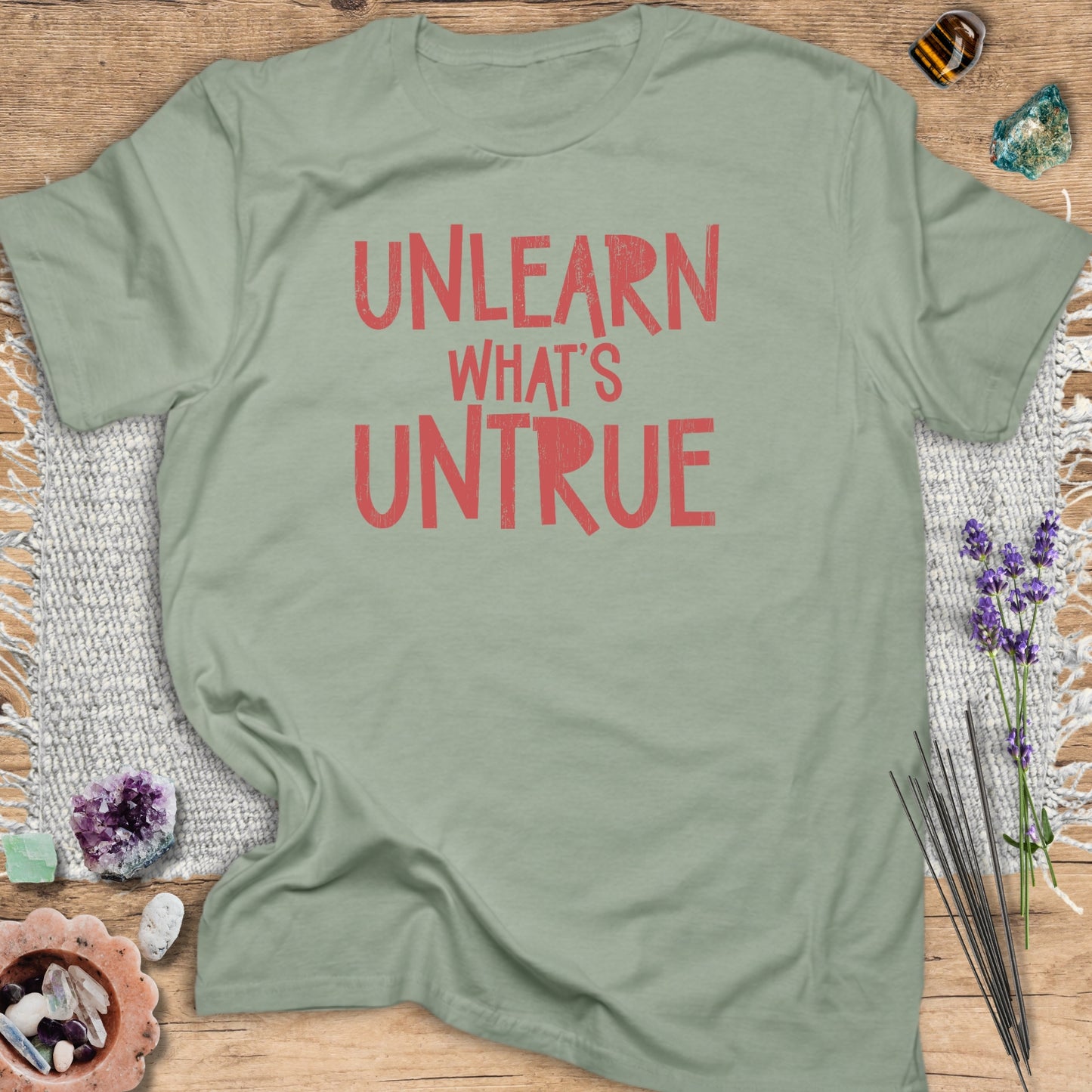 Unlearn What's Untrue T-Shirt Sage