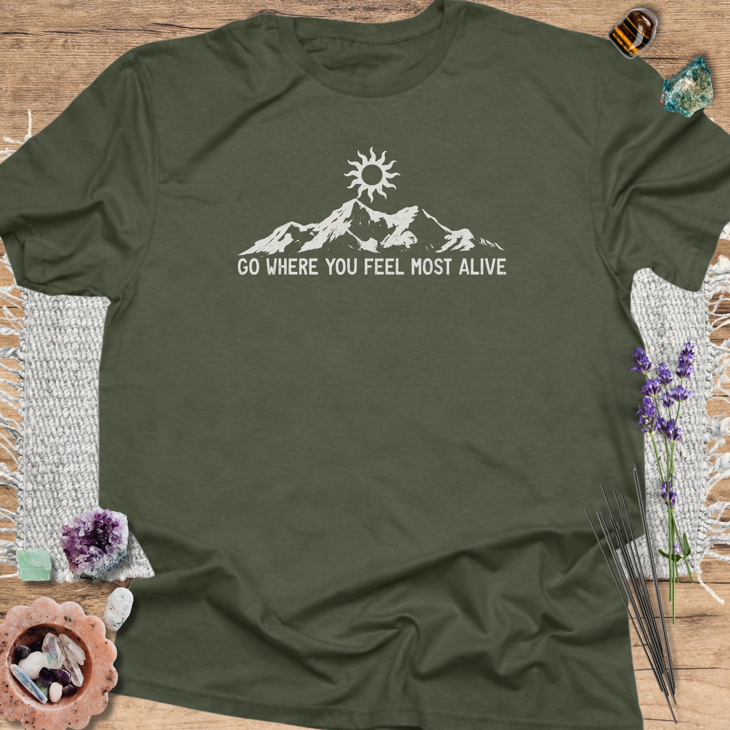Go Where You Feel Most Alive Military Green