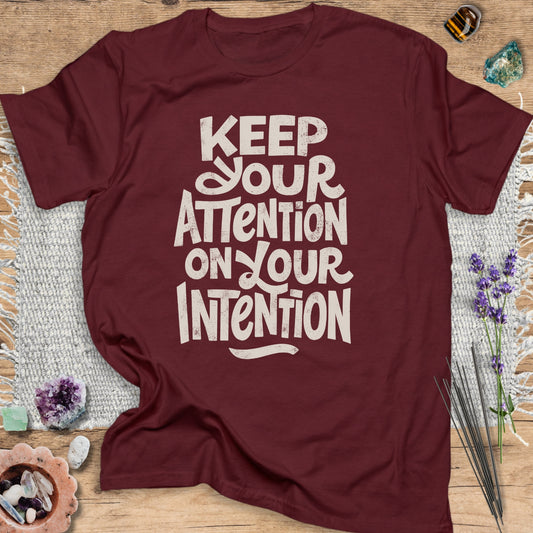 Keep Your Attention on Your Intention T-Shirt