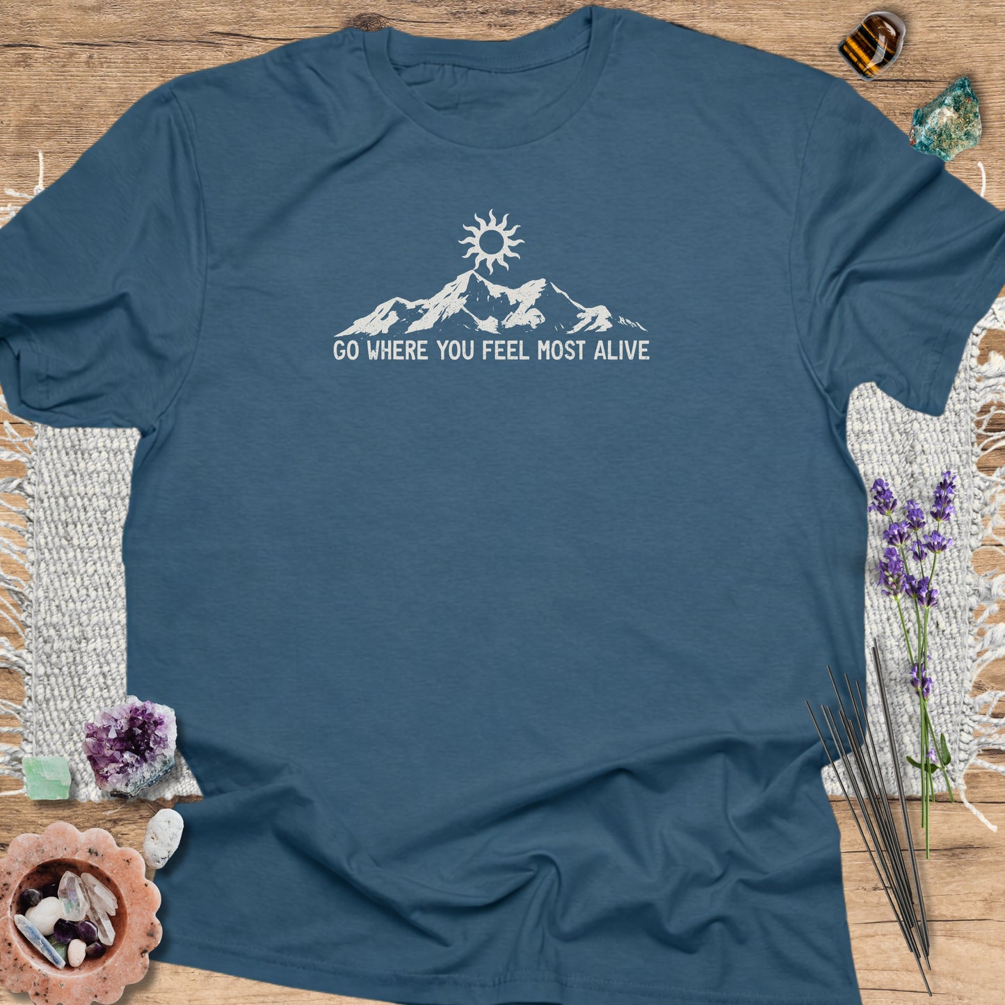 Go Where You Feel Most Alive T-Shirt