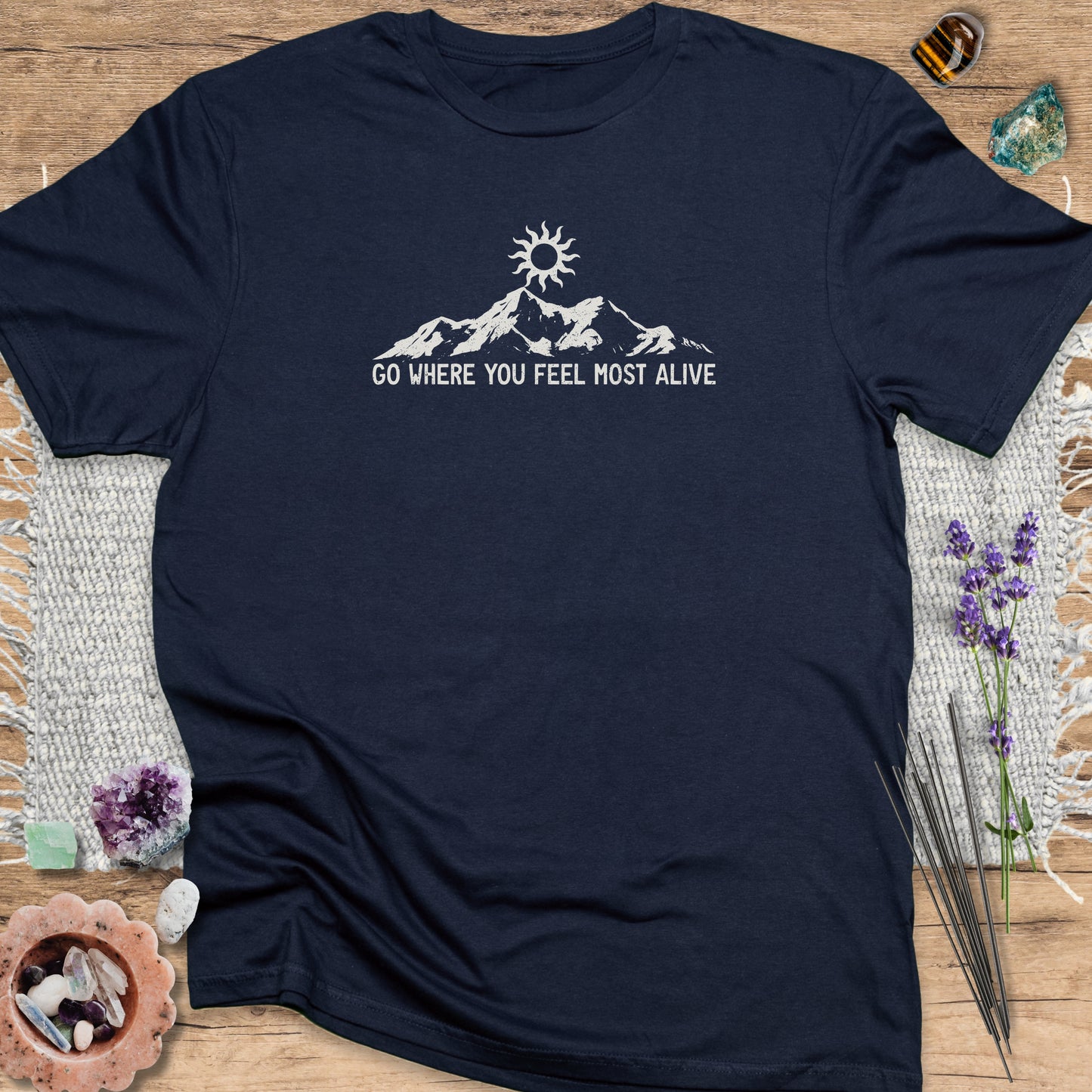 Go Where You Feel Most Alive T-Shirt