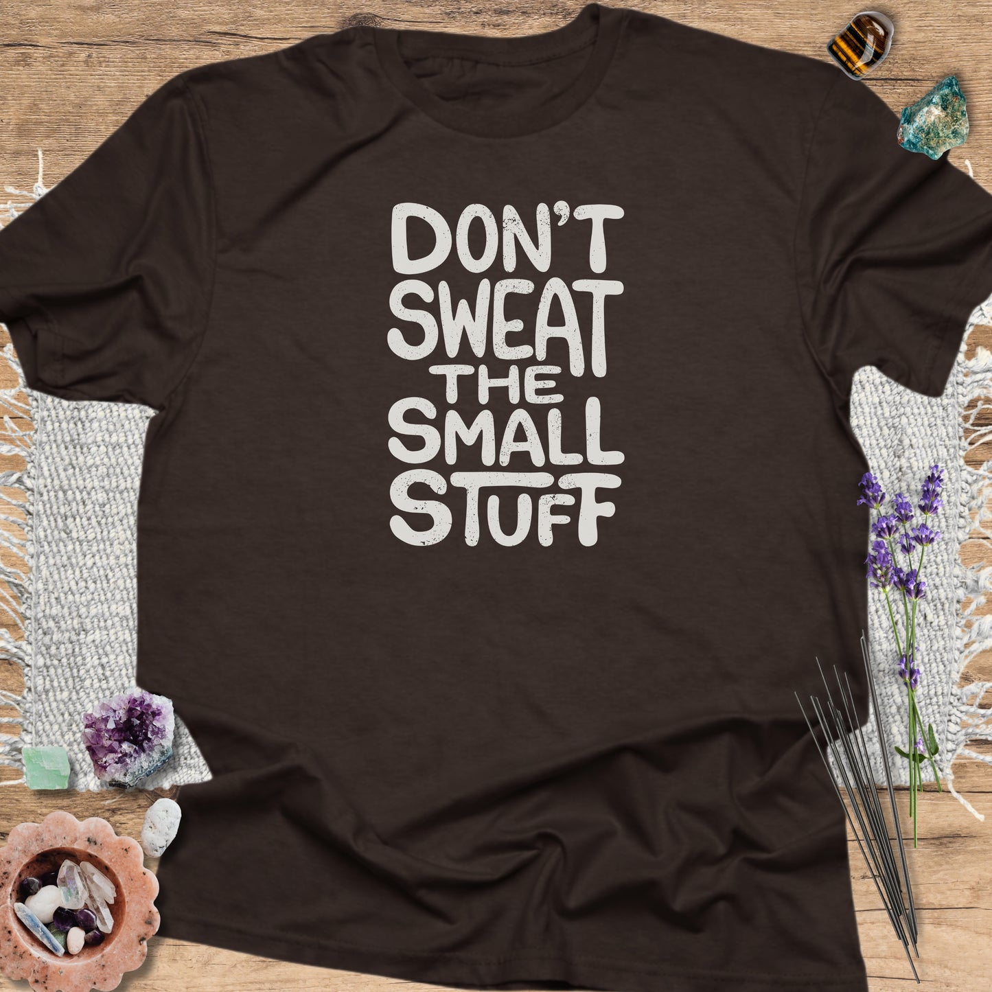 Don't Sweat The Small Stuff T-Shirt