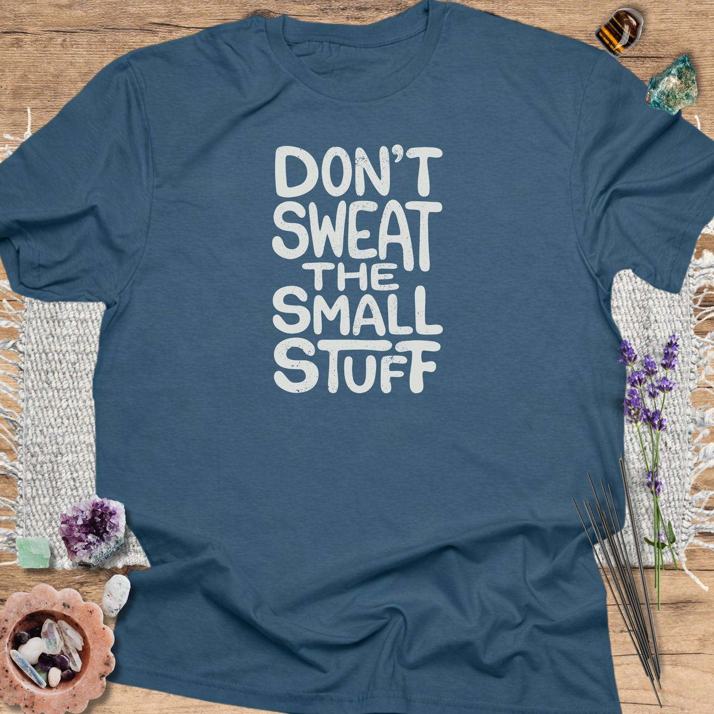 Don't Sweat The Small Stuff T-Shirt