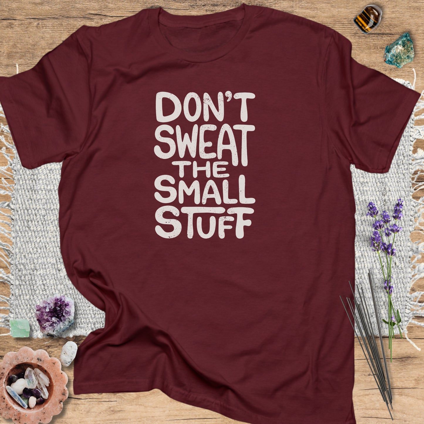 Don't Sweat The Small Stuff T-Shirt