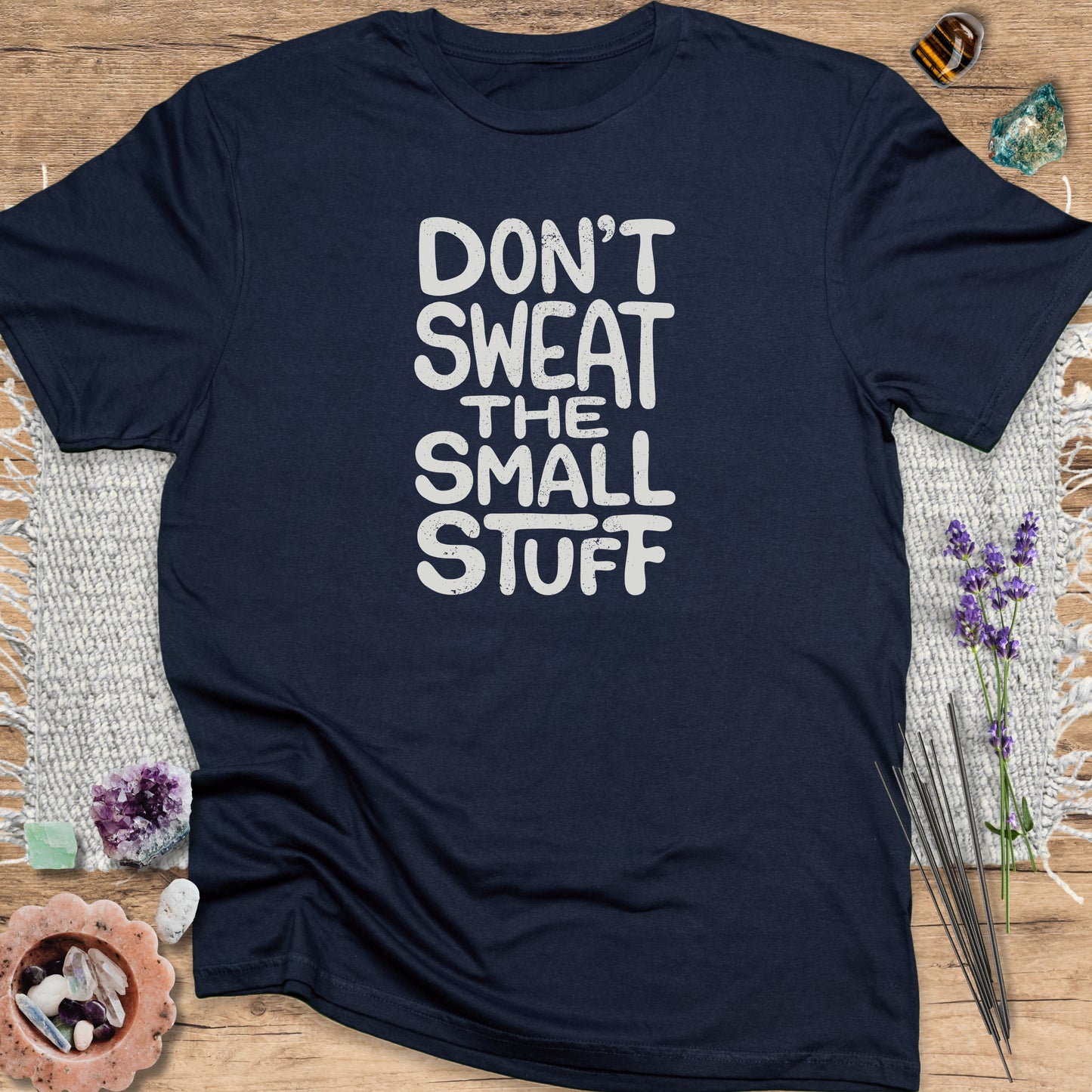 Don't Sweat The Small Stuff T-Shirt