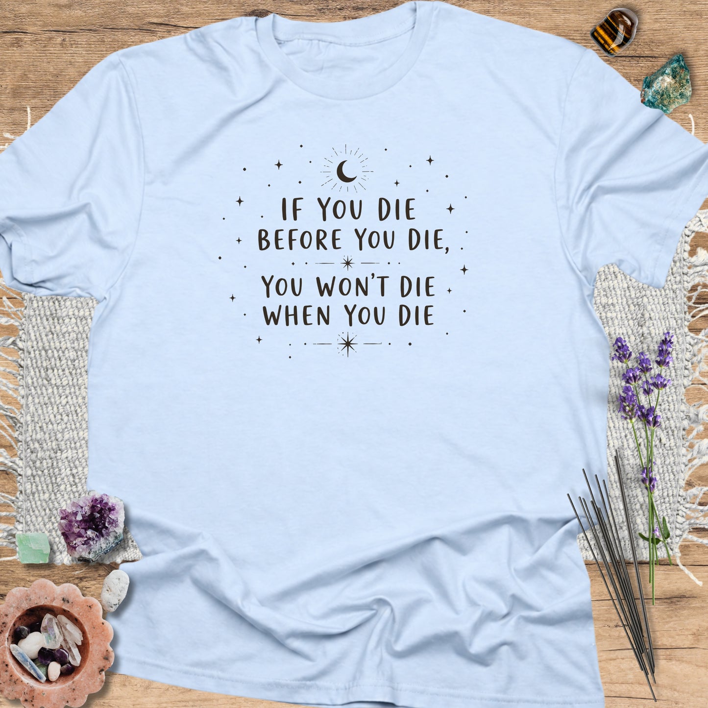 If You Die Before You Die T-Shirt