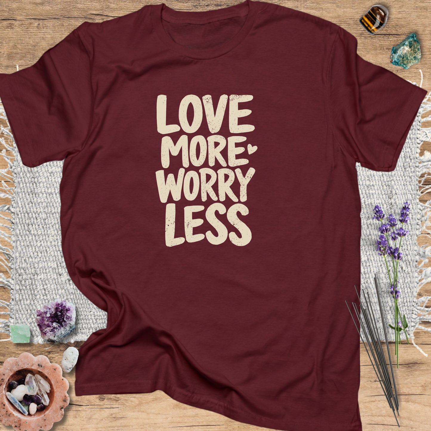 Love More Worry Less Maroon