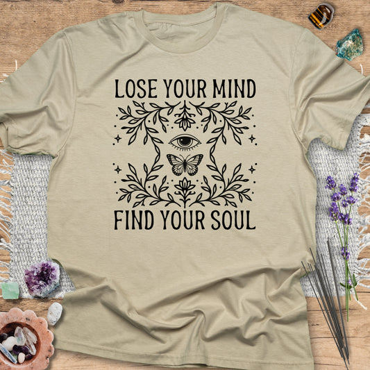 Lose Your Mind, Find Your Soul T-Shirt