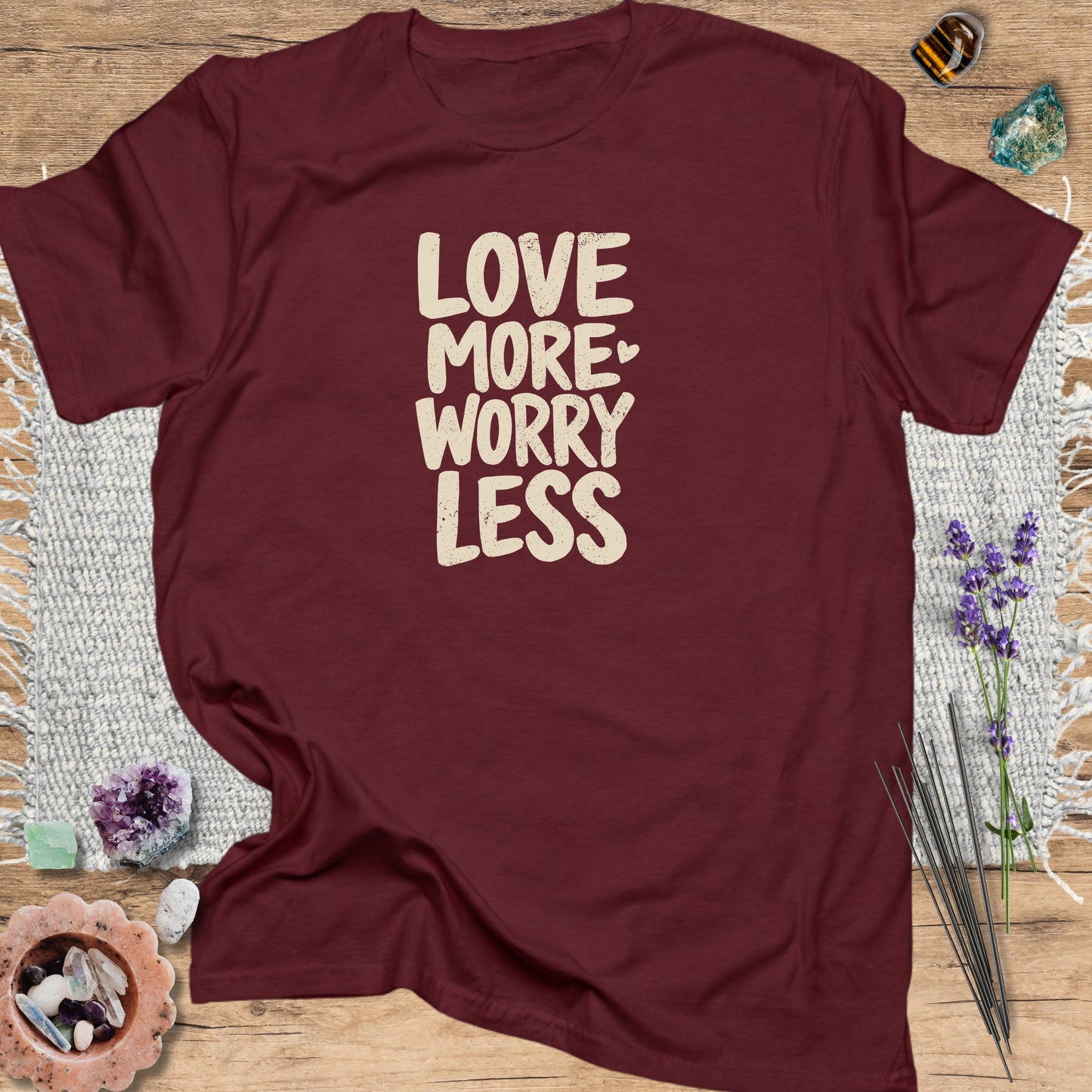 Love More Worry Less T-Shirt