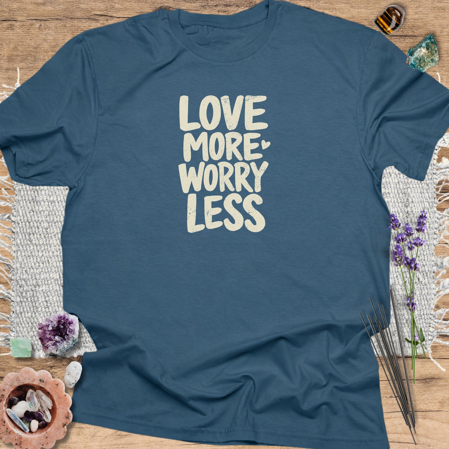 Love More Worry Less T-Shirt