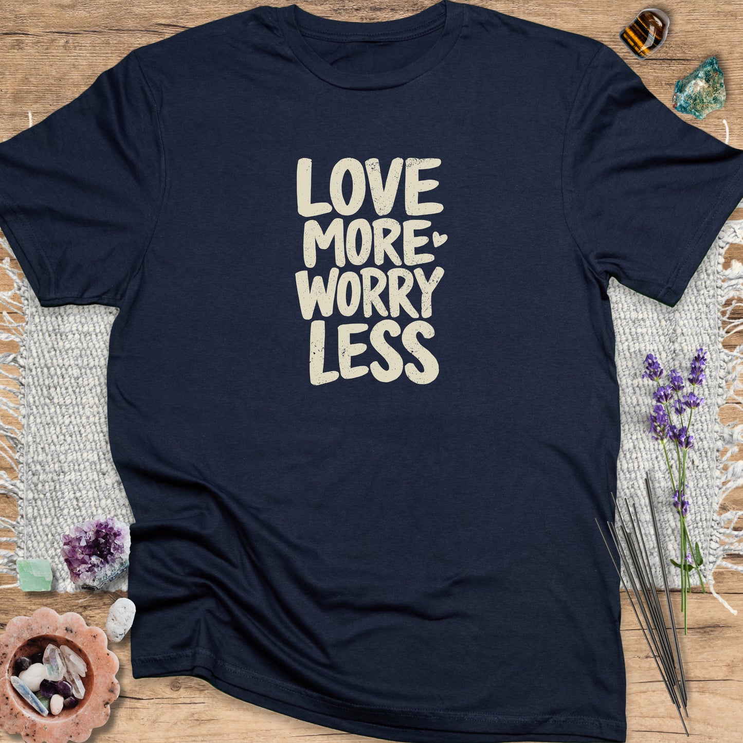Love More Worry Less T-Shirt