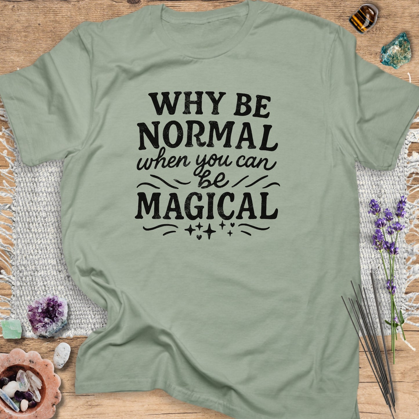 Why Be Normal, When You Can Be Magical? T-Shirt