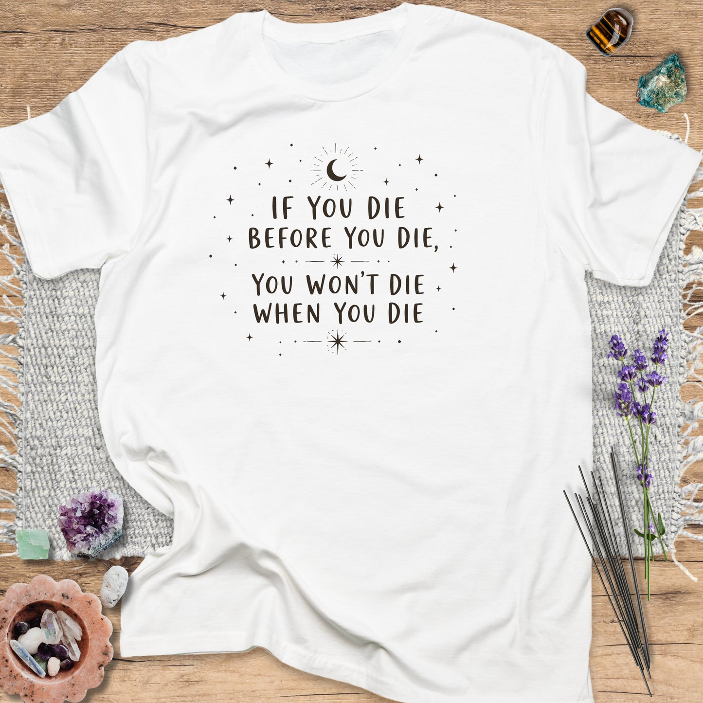 If You Die Before You Die T-Shirt