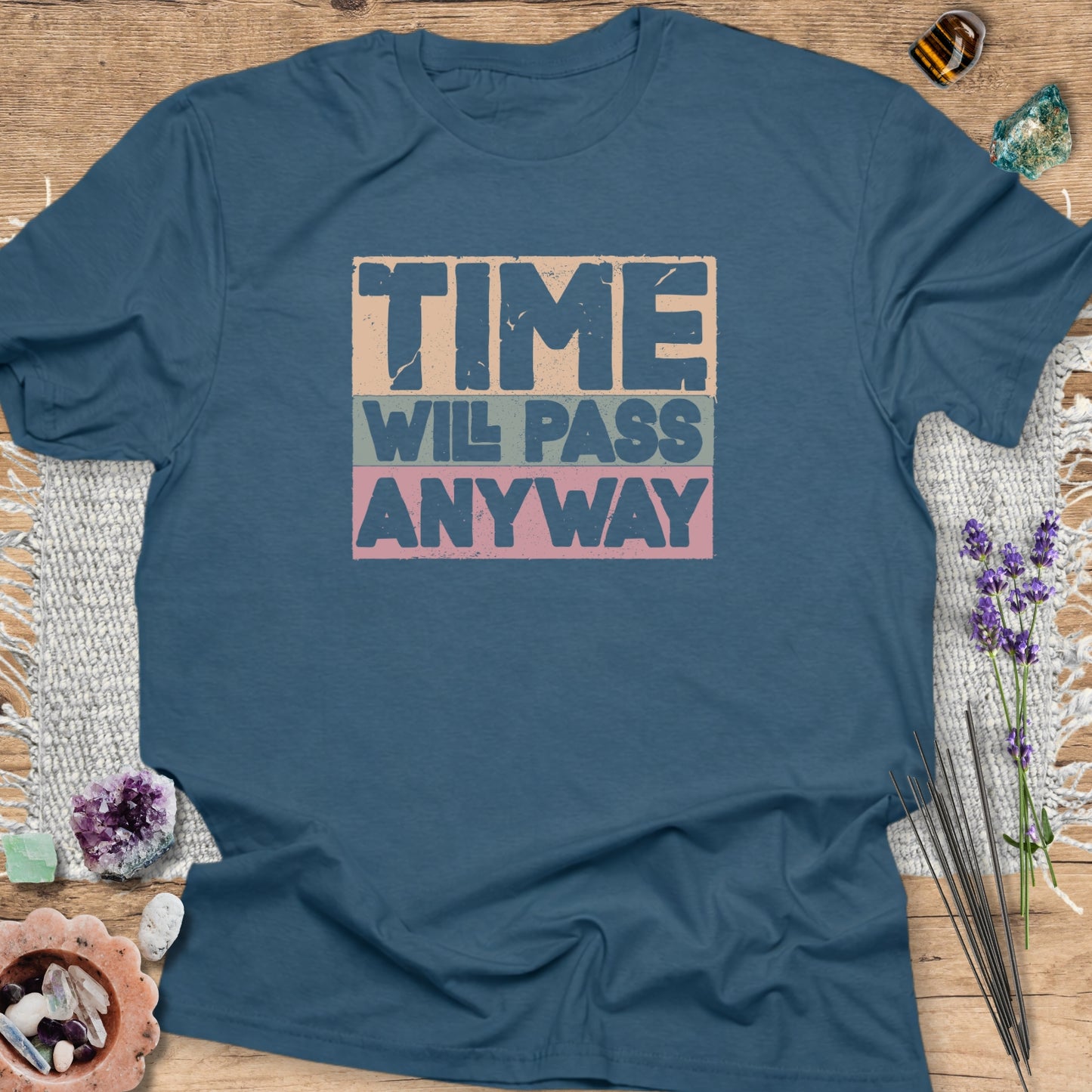 Time Will Pass Anyway T-Shirt