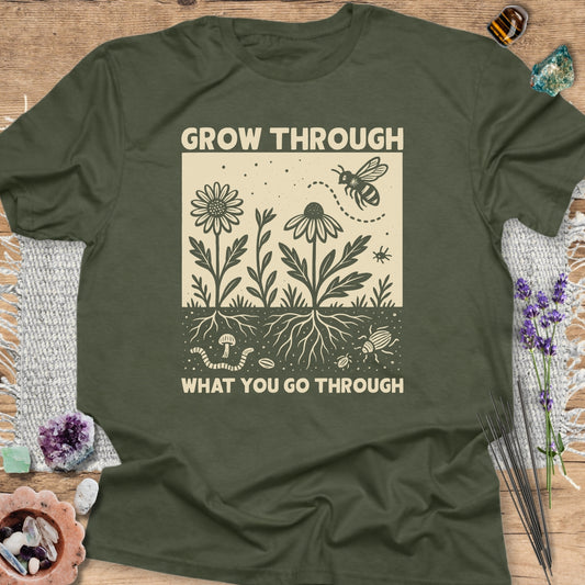Grow Through What You Go Through T-Shirt