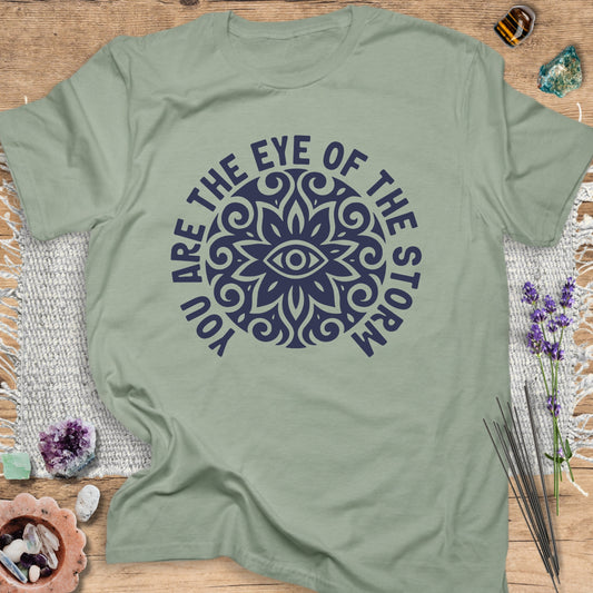 You Are The Eye of the Storm T-Shirt