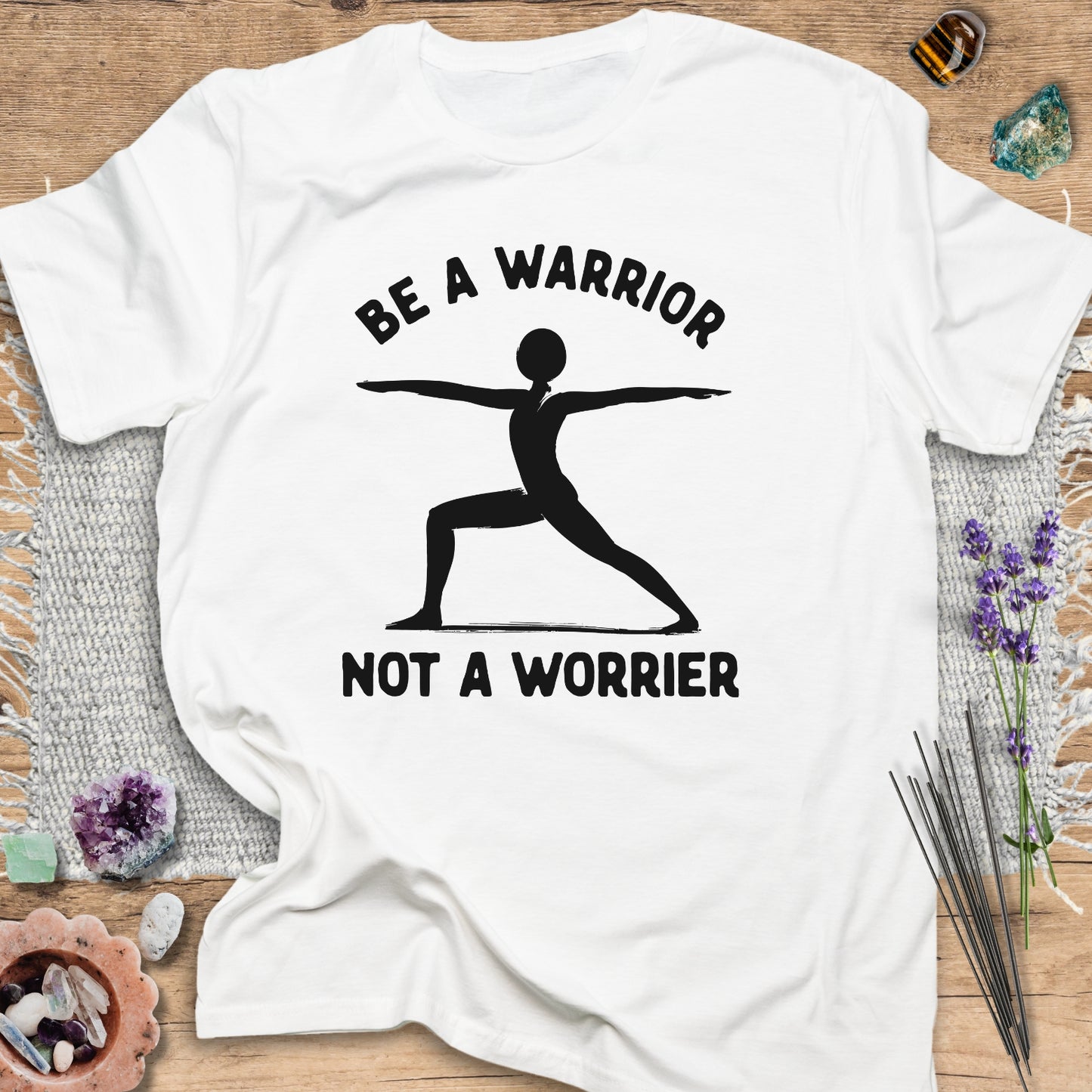 Be A Warrior, Not a Worrier T-Shirt