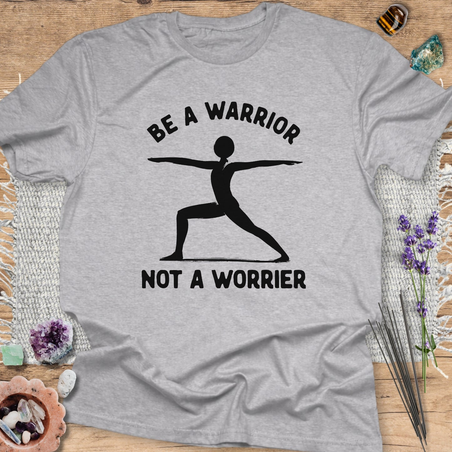 Be A Warrior, Not a Worrier T-Shirt