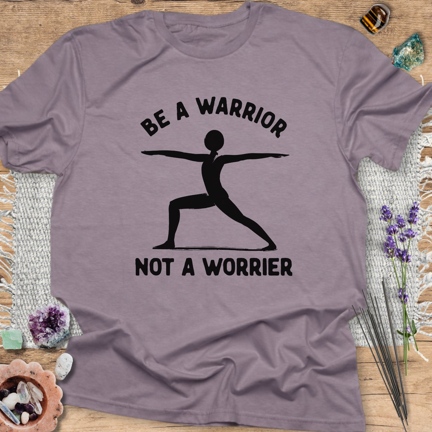 Be A Warrior, Not a Worrier T-Shirt