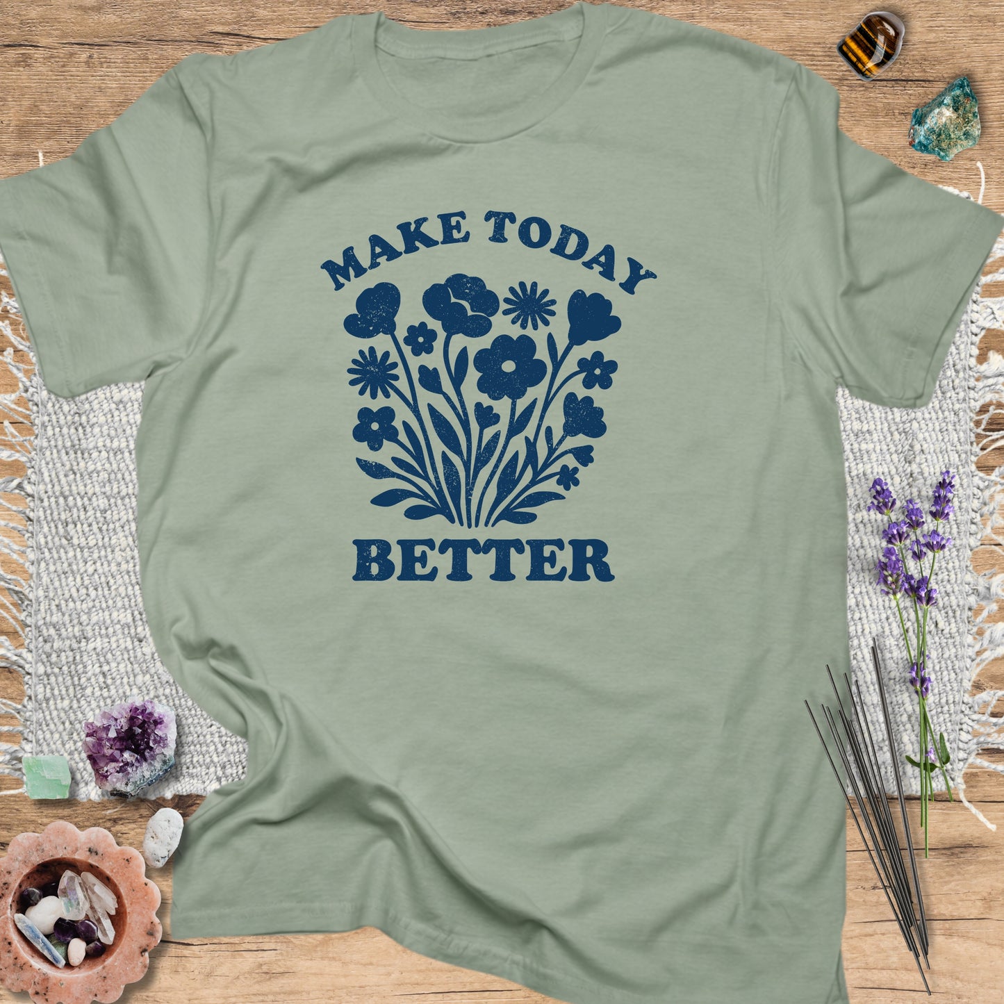 Make Today Better T-Shirt