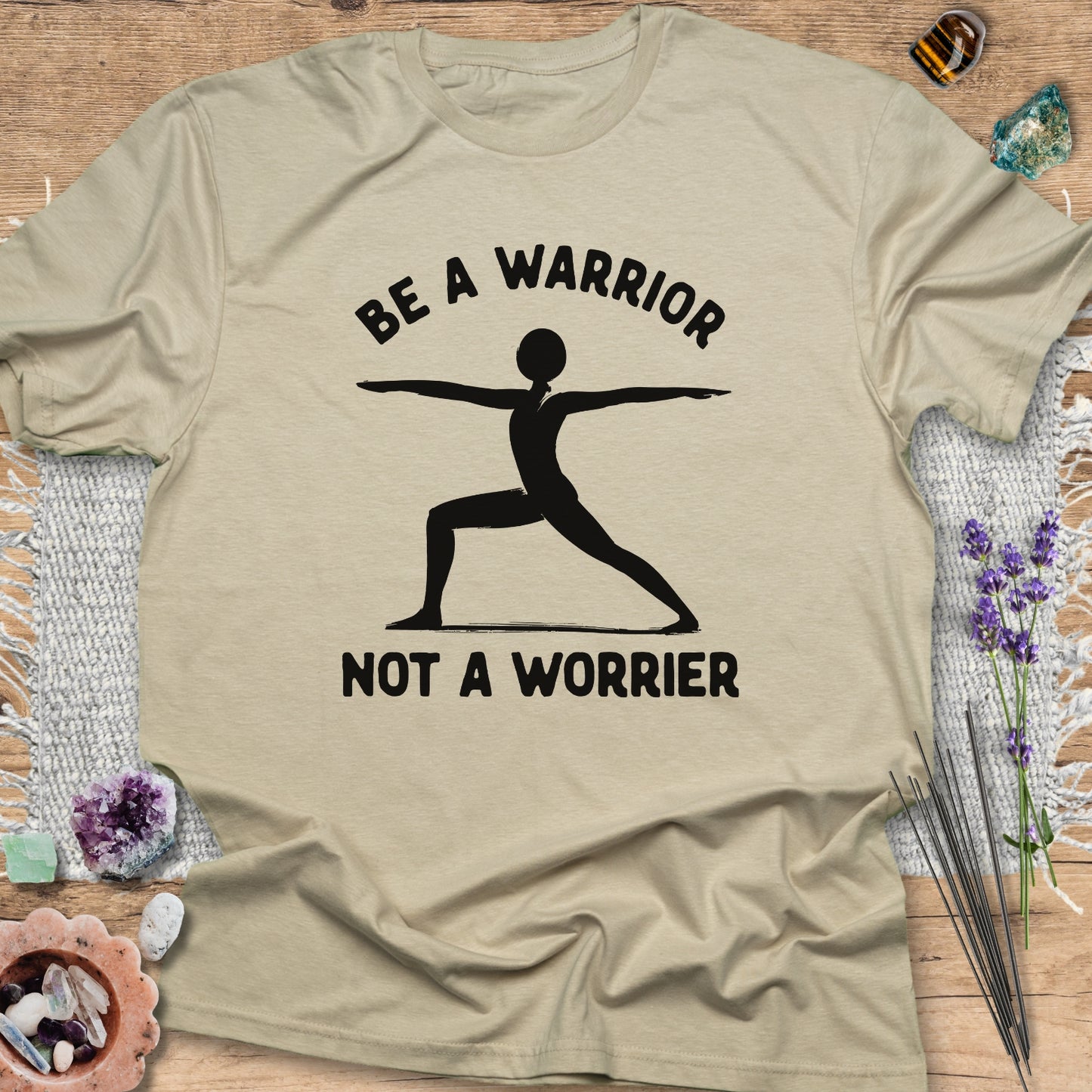 Be A Warrior, Not a Worrier T-Shirt