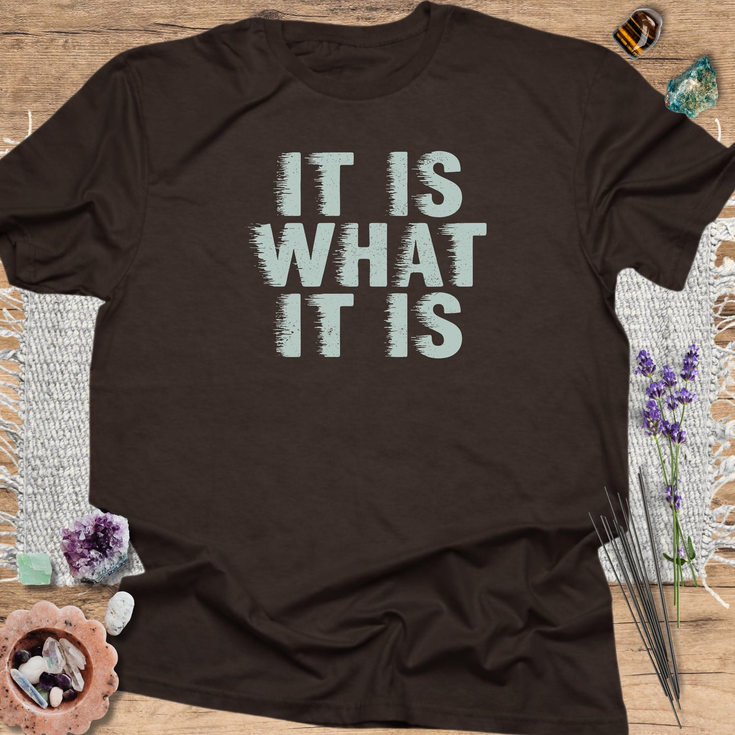 It Is What It Is T-Shirt