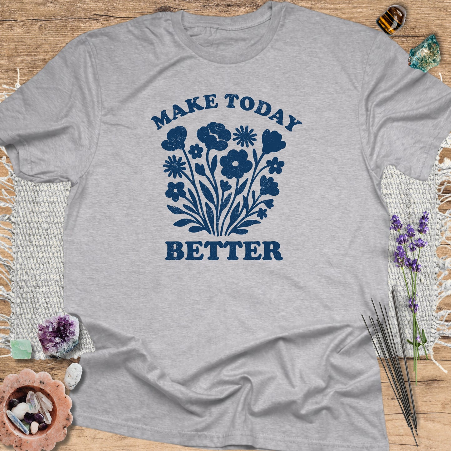 Make Today Better T-Shirt