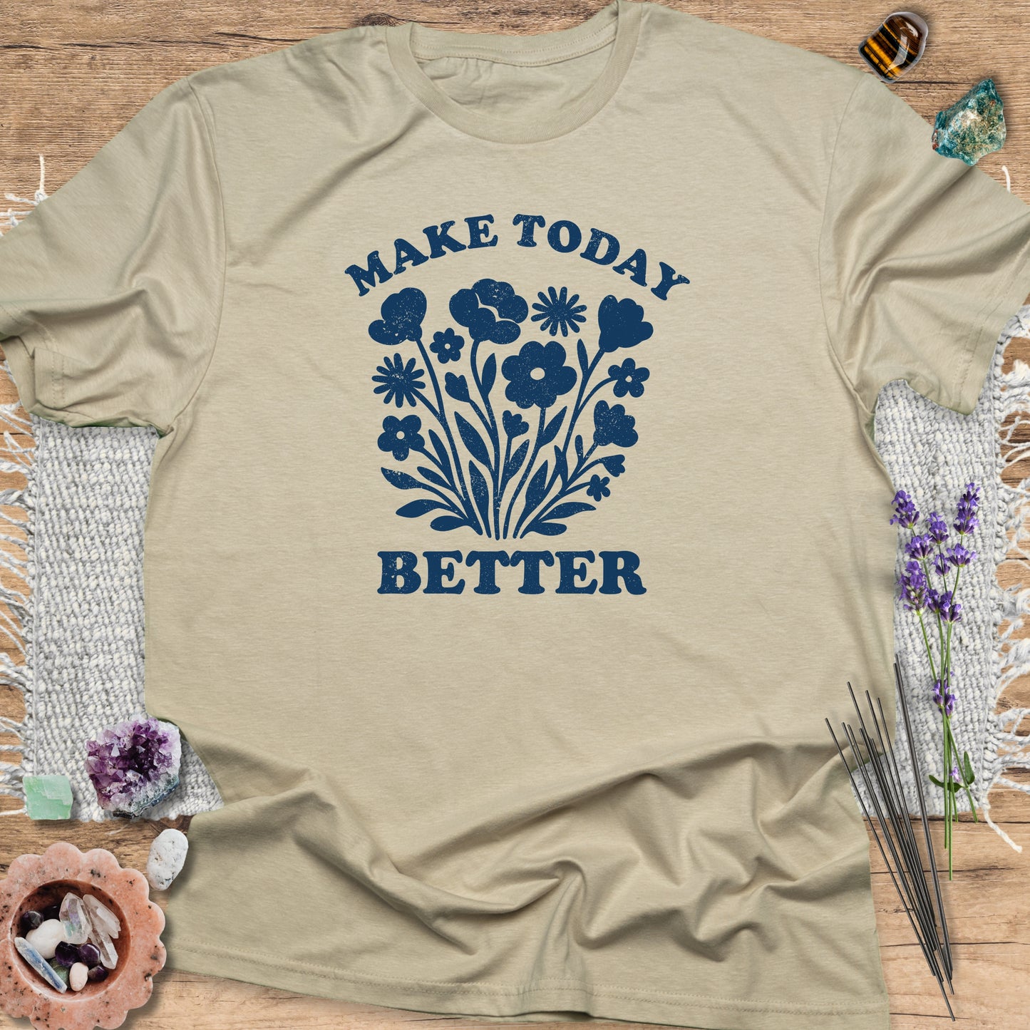 Make Today Better T-Shirt