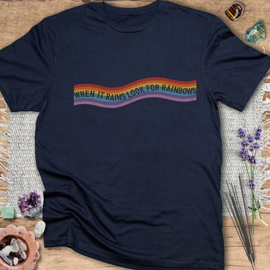 When it Rains, Look for Rainbows T-Shirt