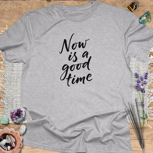 Now Is a Good Time T-Shirt