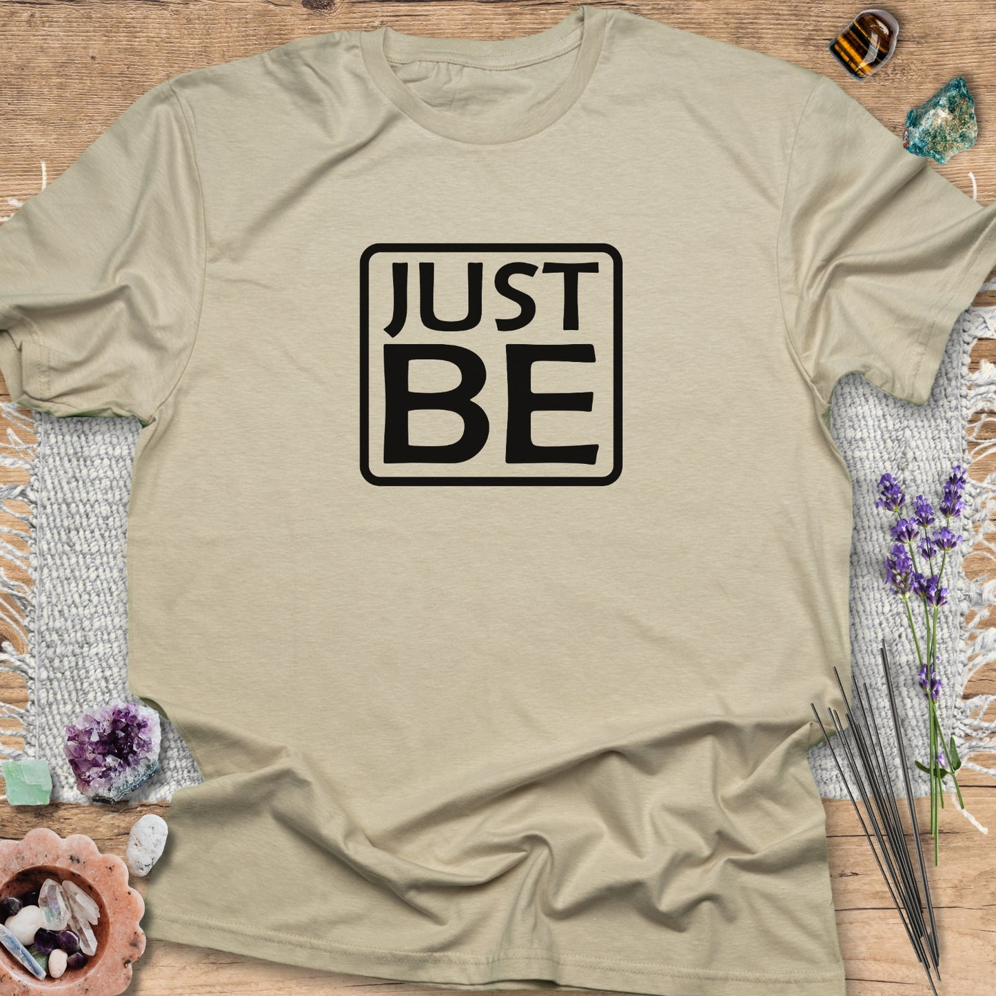 Just Be T-Shirt