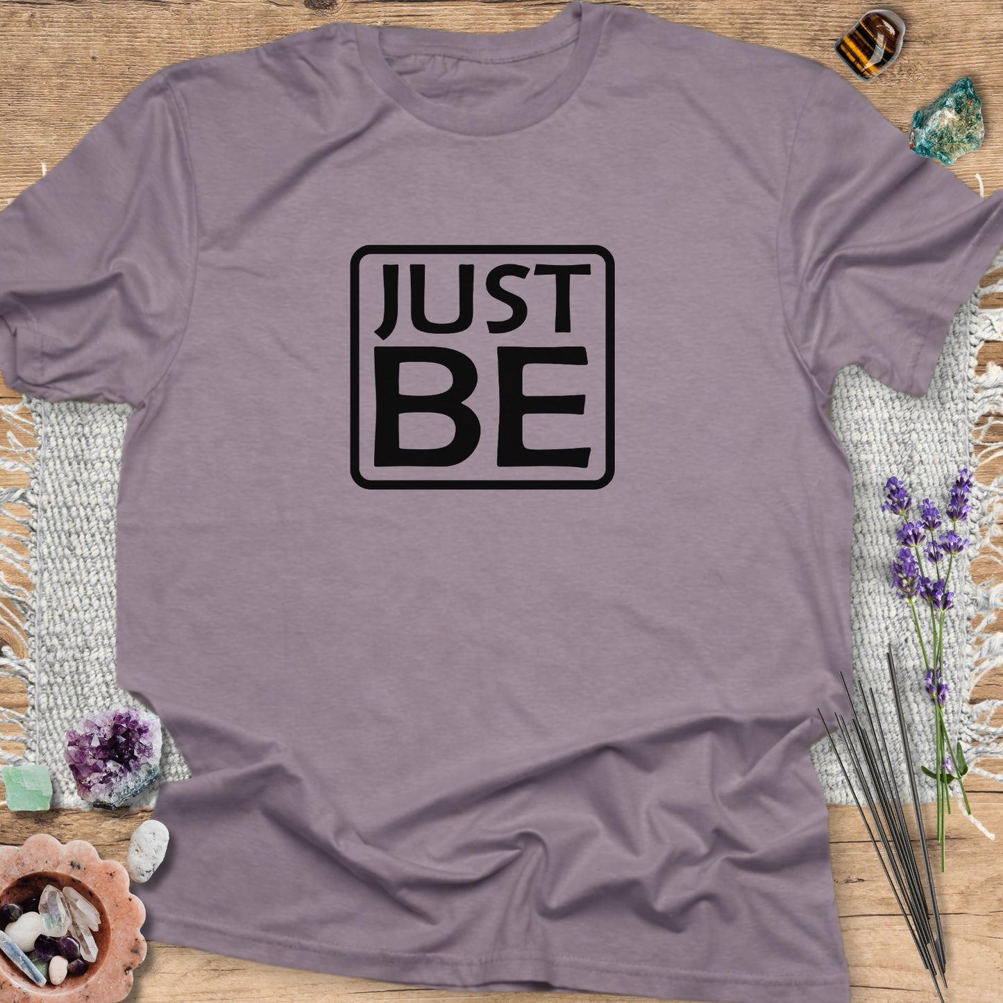 Just Be T-Shirt