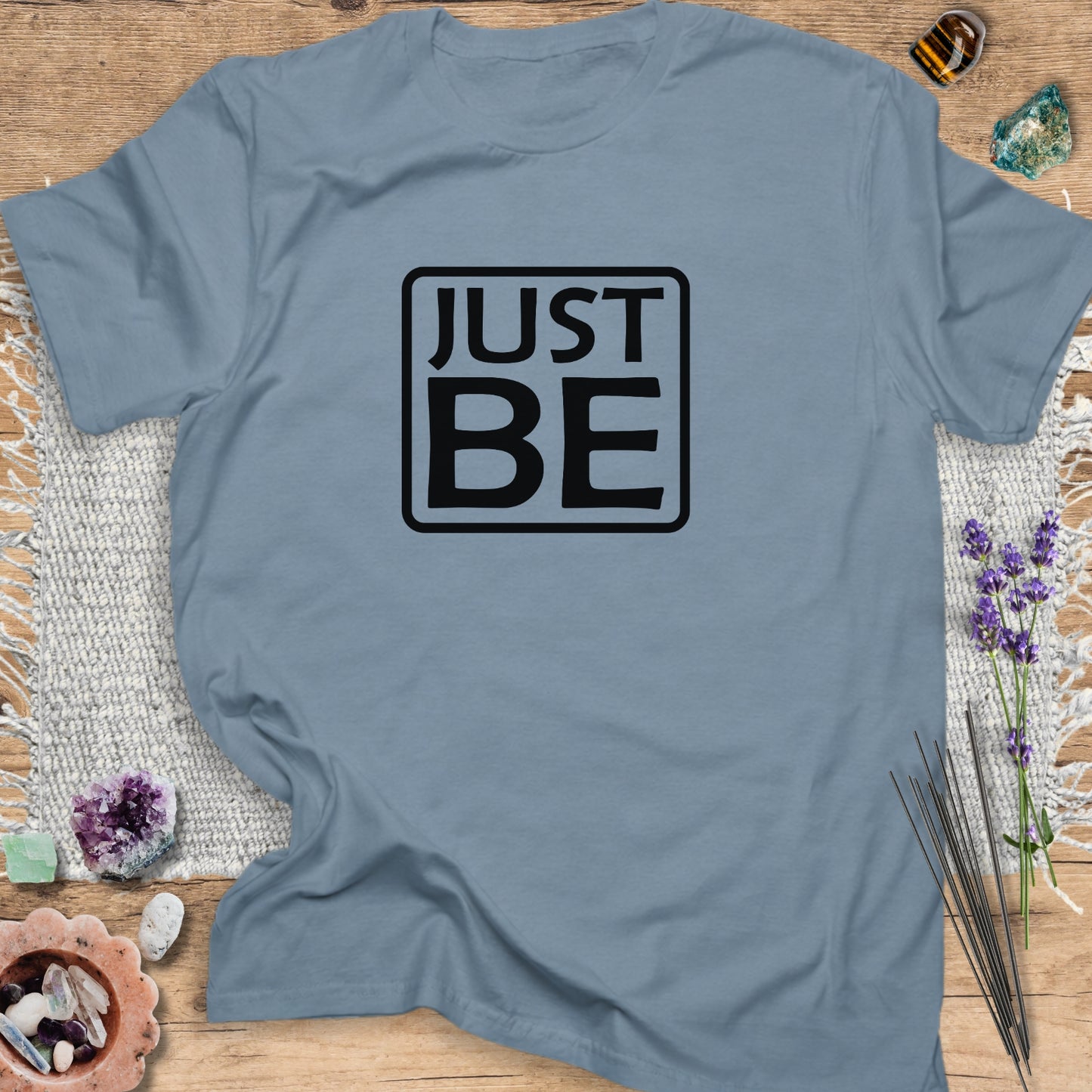 Just Be T-Shirt