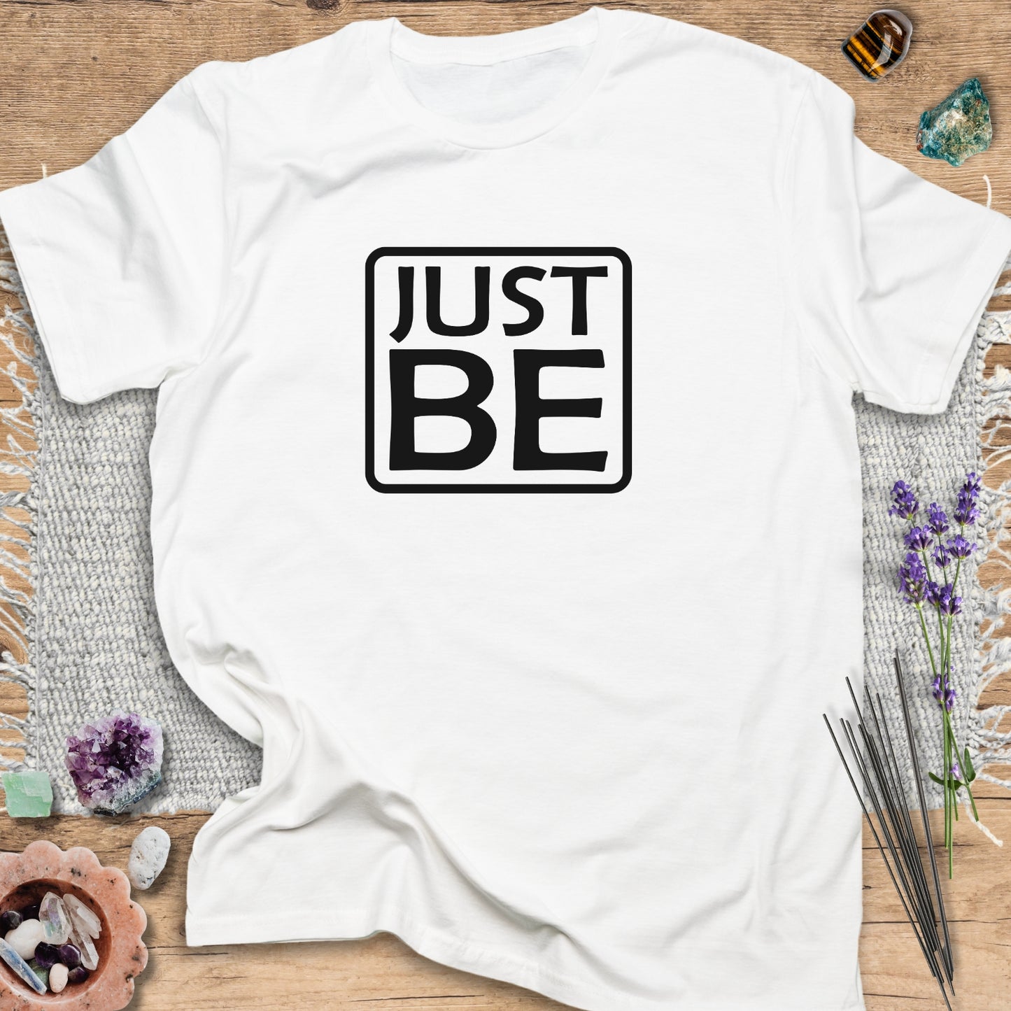 Just Be T-Shirt