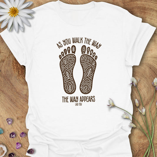 As You Walk The Way, The Way Appears. Lao Tsu. T-Shirt White