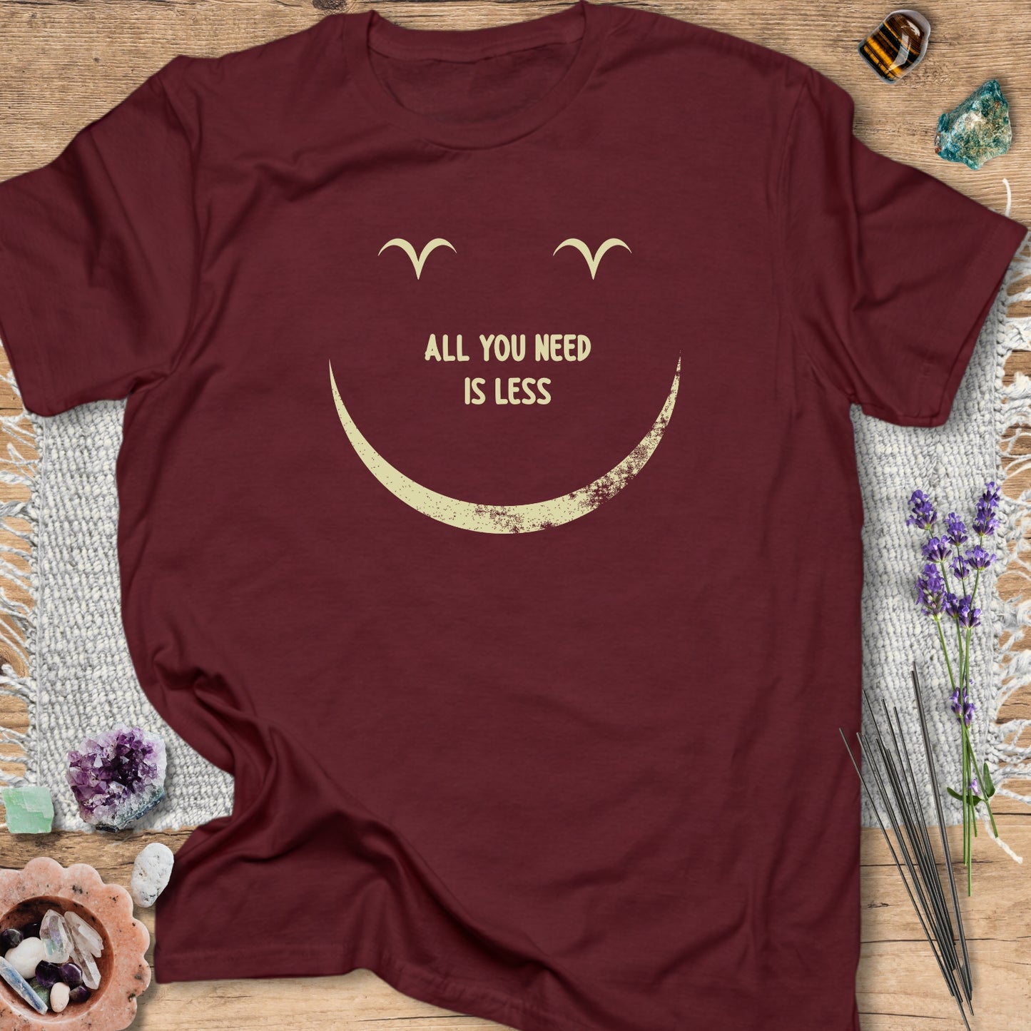 All You Need Is Less T-Shirt
