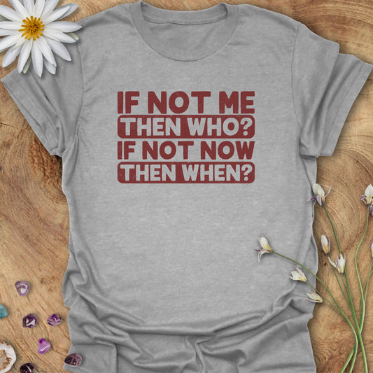 If Not Me, Then Who? If Not Now, Then When? T-Shirt Sport Grey