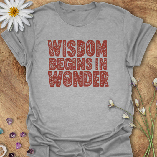 Wisdom Begins in Wonder T-Shirt