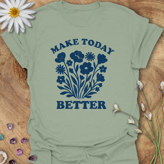 Make Today Better T-Shirt Sage