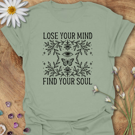 Lose Your Mind, Find Your Soul T-Shirt