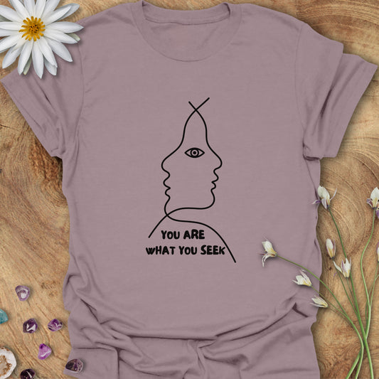 You Are What You Seek T-Shirt