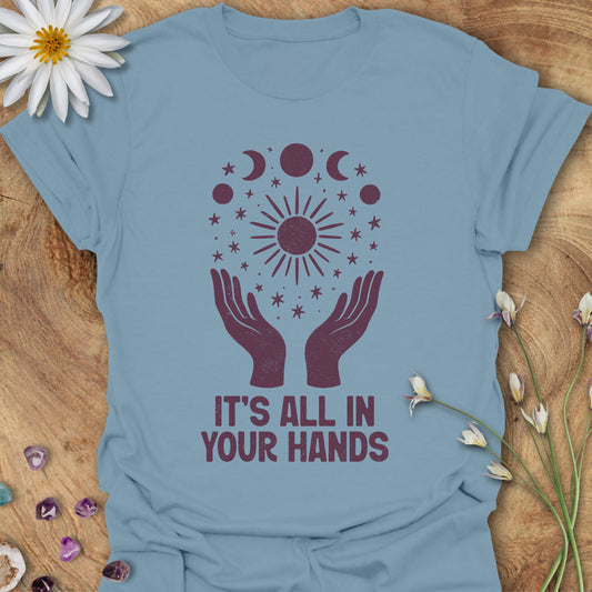 It's All In Your Hands T-Shirt