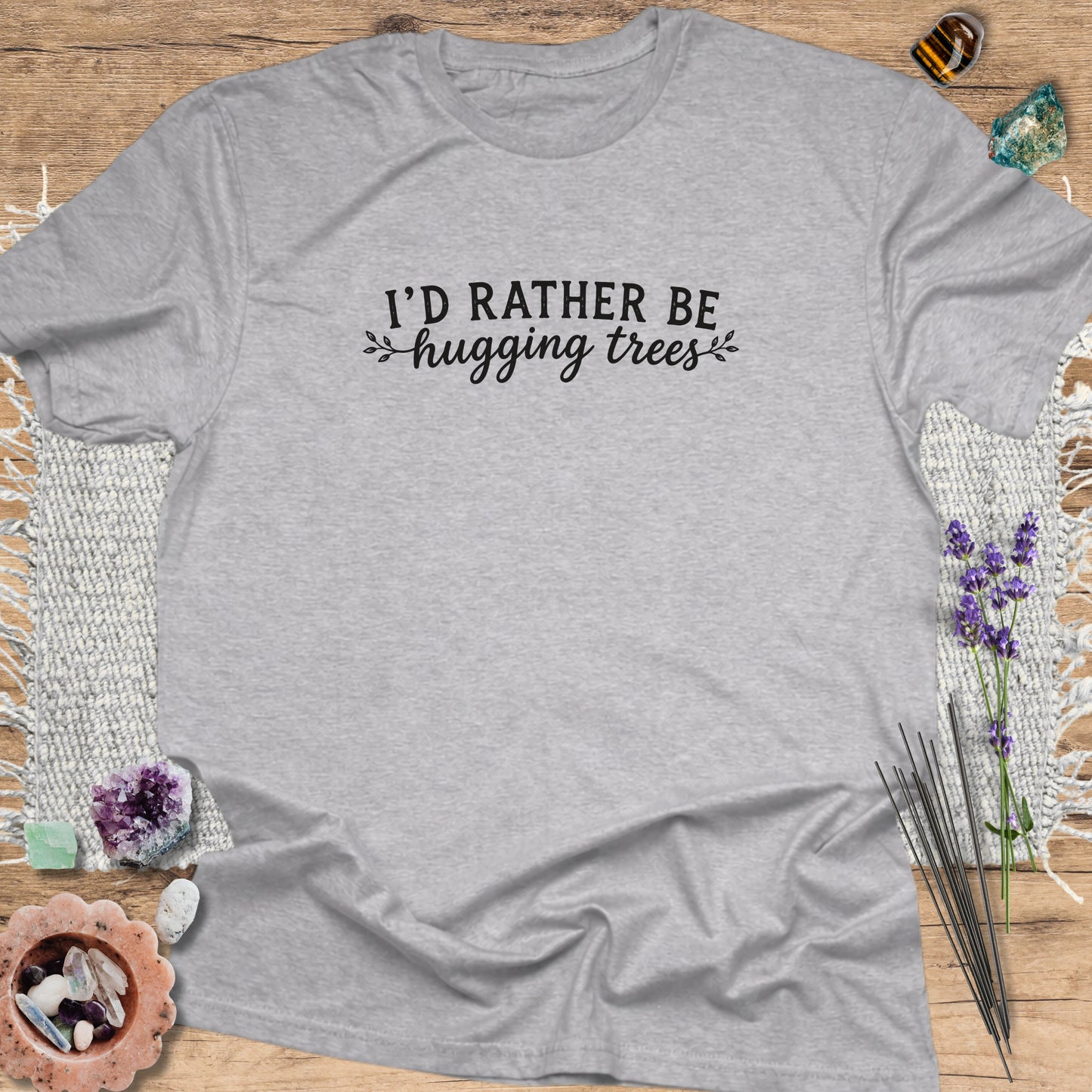 I'd Rather Be Hugging Trees T-Shirt