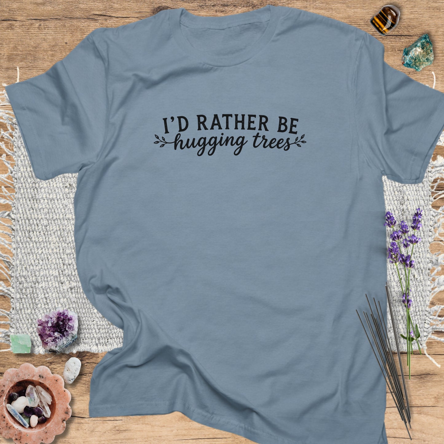 I'd Rather Be Hugging Trees T-Shirt