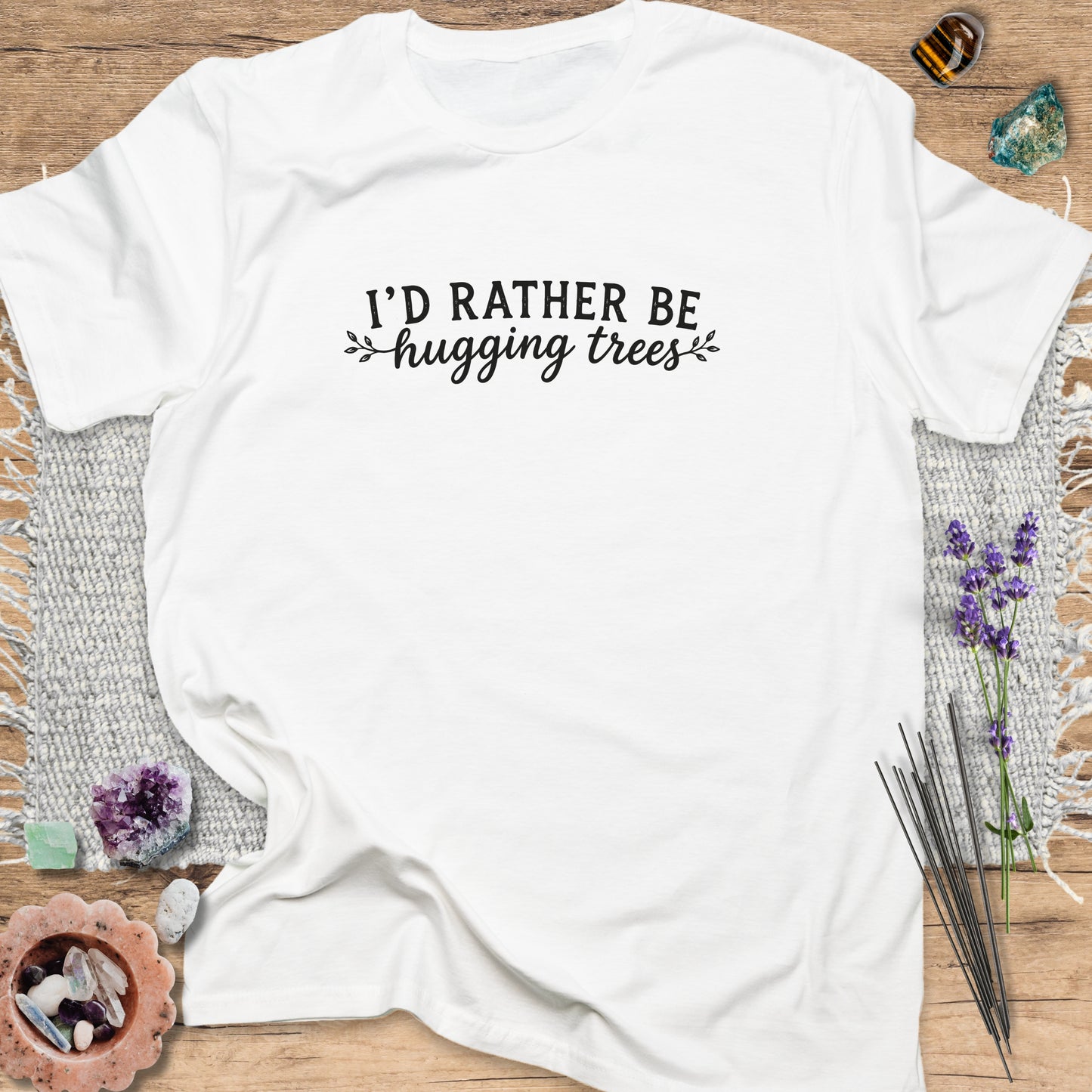 I'd Rather Be Hugging Trees T-Shirt