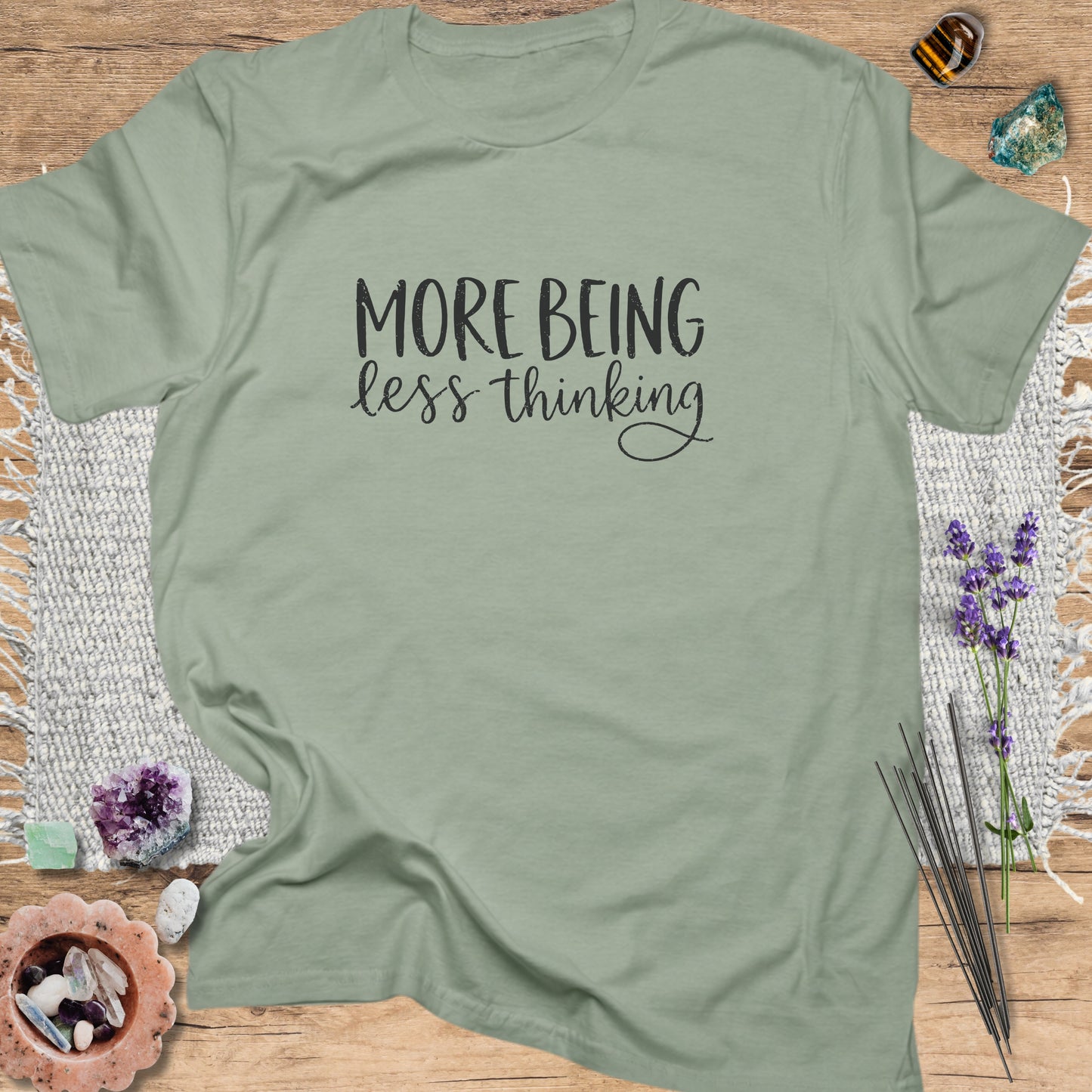 More Being Less Thinking T-Shirt