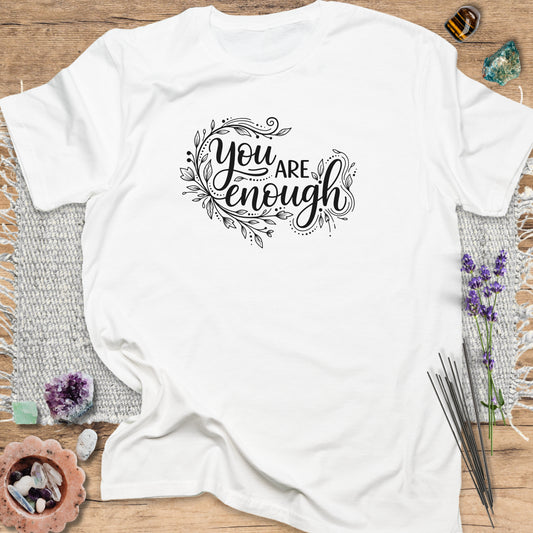 You Are Enough T-Shirt