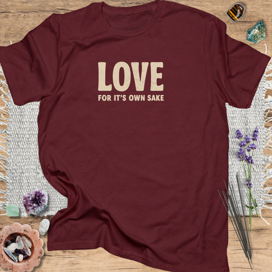 Love For Its Own Sake T-Shirt Maroon