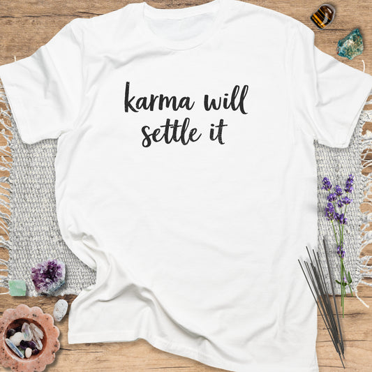 Karma Will Settle It T-Shirt